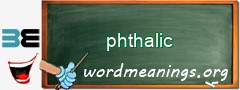 WordMeaning blackboard for phthalic
